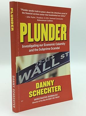 Imagen del vendedor de PLUNDER: Investigating Our Economic Calamity and the Subprime Scandal a la venta por Kubik Fine Books Ltd., ABAA