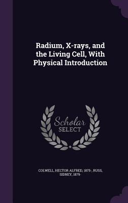 Imagen del vendedor de Radium, X-rays, and the Living Cell, With Physical Introduction a la venta por moluna