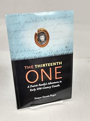 The Thirteenth One: A Prairie Family's Adventures in Early 20th Century Canada