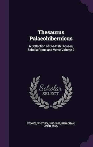 Bild des Verkufers fr Thesaurus Palaeohibernicus: A Collection of Old-Irish Glosses, Scholia Prose and Verse Volume 2 zum Verkauf von moluna