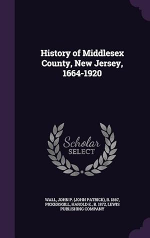 Image du vendeur pour History of Middlesex County, New Jersey, 1664-1920 mis en vente par moluna