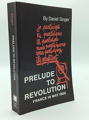 Imagen del vendedor de PRELUDE TO REVOLUTION: France in May 1968 a la venta por Kubik Fine Books Ltd., ABAA