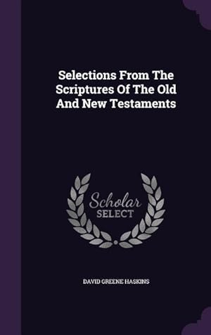 Bild des Verkufers fr Selections From The Scriptures Of The Old And New Testaments zum Verkauf von moluna