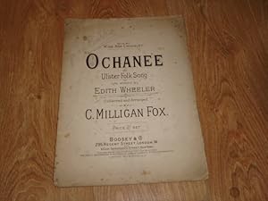 Image du vendeur pour Ochanee Ulster Folk Song Words by Edith Wheeler Collected and Arranged by C. Milligan Fox mis en vente par Dublin Bookbrowsers