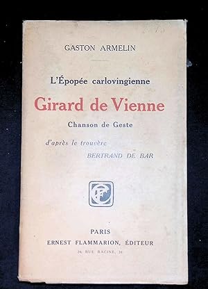 Seller image for L'pope Carlovingienne Girard de Vienne Chanson de geste d'aprs le trouvre Bertrand de Bar for sale by LibrairieLaLettre2