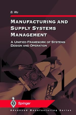 Seller image for Manufacturing and Supply Systems Management: A Unified Framework of Systems Design and Operation for sale by BuchWeltWeit Ludwig Meier e.K.