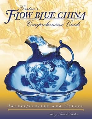 Gaston's Flow Blue China: The Comprehensive Guide, Identification and Values