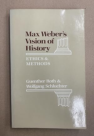 Imagen del vendedor de Max Weber's Vision of History: Ethics and Methods a la venta por Fahrenheit's Books