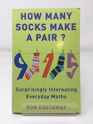 Image du vendeur pour How Many Socks Make a Pair?: Surprisingly Interesting Maths mis en vente par Cambridge Recycled Books