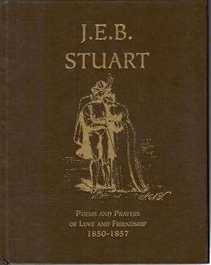 Immagine del venditore per J.E.B. Stuart: Poems and Prayers of Love and Friendship 1850-1857 venduto da Books & Blooms LLC