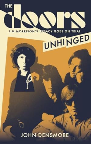 Bild des Verkufers fr The Doors Unhinged : Jim Morrison's Legacy Goes on Trial zum Verkauf von AHA-BUCH GmbH