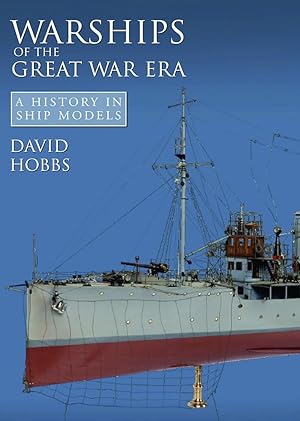 Warships of the Great War Era: A History in Ship Models