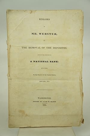 Remarks of Mr. Webster, on The Removal of the Deposites, And On the Subject of A National Bank: D...