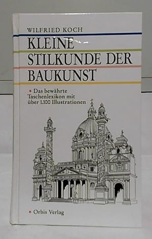 Kleine Stilkunde der Baukunst : Illustriertes Taschenlexikon mit mehr als 1100 Einzelzeichnungen ...
