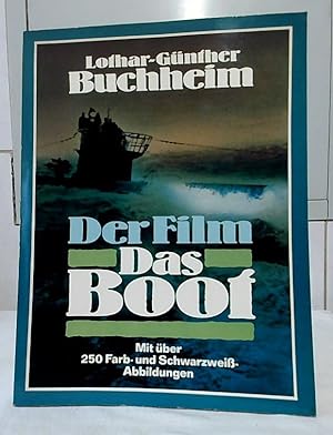 Der Film Das Boot : ein Journal. [Mit über 250 Farb- und Schwarzweißabbildungen.]