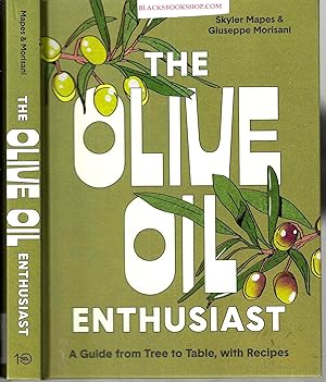 The Olive Oil Enthusiast: A Guide from Tree to Table, with Recipes