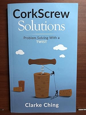 Seller image for CorkScrew Solutions: How Great Leaders Solve (Seemingly) Impossible Problems for sale by Rosario Beach Rare Books