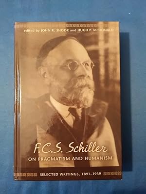 Bild des Verkufers fr F.C.S. Schiller on Pragmatism and Humanism: Selected Writings, 1891-1939 zum Verkauf von Antiquariat BehnkeBuch