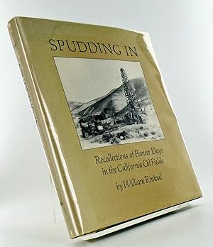 Seller image for SPUDDING IN. RECOLLECTIONS OF PIONEER DAYS IN THE CALIFORNIA OIL FIELDS for sale by Hardy Books