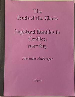 Imagen del vendedor de The Feuds of the Clans: Highland Families in Conflict 1301-1619 a la venta por Paper Garden Books