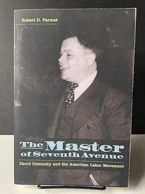 Immagine del venditore per The Master of Seventh Avenue: David Dubinsky and the American Labor Movement venduto da Bedlam Book Cafe