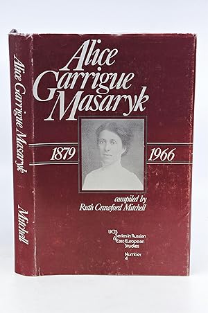 Seller image for Alice Carrigue Masaryk (1879-19660 Her Life as Recorded In Her Own Words And By Her Friends for sale by Shelley and Son Books (IOBA)