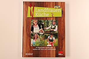 Bild des Verkufers fr LANDFRAUEN-KCHE. 14 bayerische Landfrauen kochen mit Herz und Leidenschaft zum Verkauf von INFINIBU KG