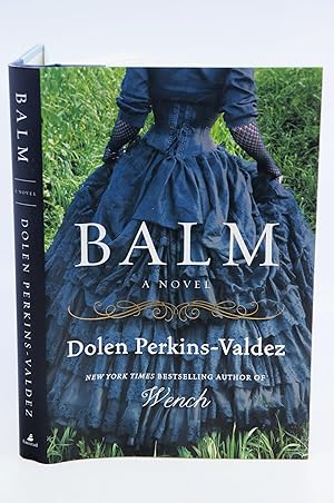 Balm: A Novel (FIRST EDITION, SIGNED BY AUTHOR)
