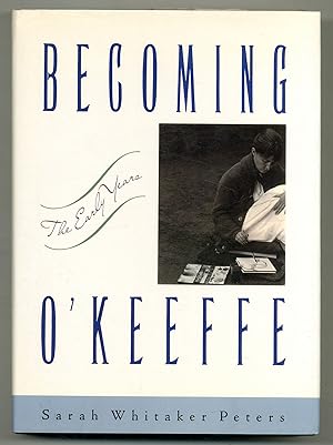 Bild des Verkufers fr Becoming O'Keeffe: The Early Years zum Verkauf von Between the Covers-Rare Books, Inc. ABAA