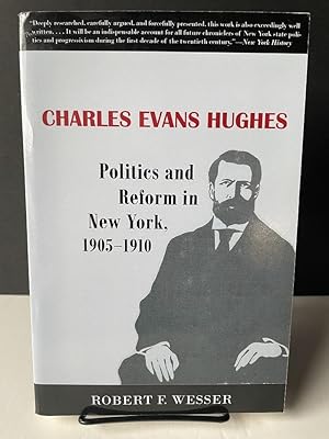 Image du vendeur pour Charles Evans Hughes: Politics and Reform in New York, 1905-1910 mis en vente par Bedlam Book Cafe