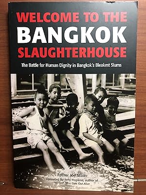 Seller image for Welcome to the Bangkok Slaughterhouse: The Battle for Human Dignity in Bangkok's Bleakest Slums for sale by Rosario Beach Rare Books