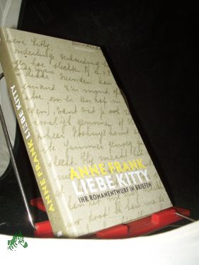 Seller image for Liebe Kitty : ihr Romanentwurf in Briefen / Anne Frank , aus dem Niederlndischen bersetzt von Waltraud Hsmert for sale by Antiquariat Artemis Lorenz & Lorenz GbR