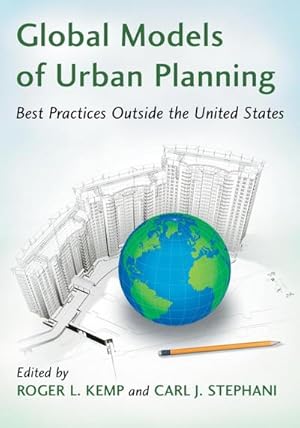 Immagine del venditore per Global Models of Urban Planning : Best Practices Outside the United States venduto da AHA-BUCH GmbH