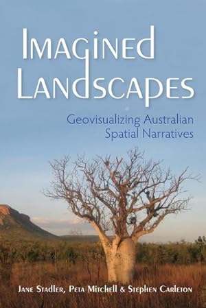 Image du vendeur pour Imagined Landscapes : Geovisualizing Australian Spatial Narratives mis en vente par AHA-BUCH GmbH