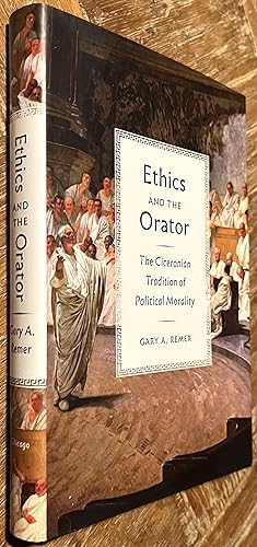 Ethics and the Orator; The Ciceronian Tradition of Political Morality