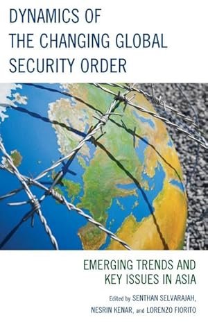 Imagen del vendedor de Dynamics of the Changing Global Security Order : Emerging Trends and Key Issues in Asia a la venta por AHA-BUCH GmbH