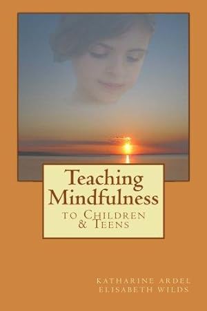 Bild des Verkufers fr Teaching Mindfulness to Children & Teens zum Verkauf von WeBuyBooks 2