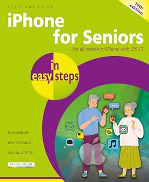 Imagen del vendedor de Iphone for Seniors in Easy Steps : For All Models of Iphone With Ios 17 a la venta por GreatBookPrices