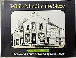 Immagine del venditore per While Mindin' the Store: A Collection of Photos and Stories of Douro venduto da Book Dispensary