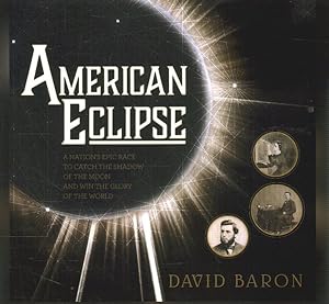 Imagen del vendedor de American Eclipse : A Nation's Epic Race to Catch the Shadow of the Moon and Win the Glory of the World; Library Edition a la venta por GreatBookPrices