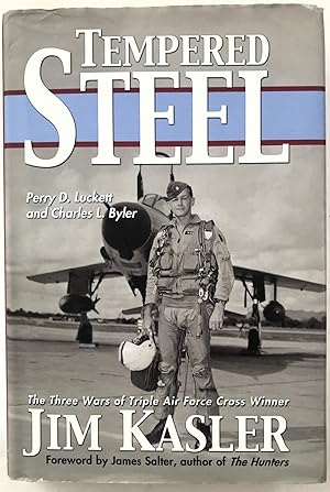 Bild des Verkufers fr Tempered Steel: The Three Wars of Triple Air Force Cross Winner Jim Kasler zum Verkauf von The Aviator's Bookshelf