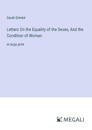 Seller image for Letters On the Equality of the Sexes, And the Condition of Woman for sale by BuchWeltWeit Ludwig Meier e.K.