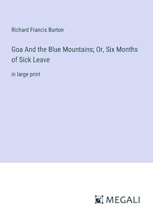 Imagen del vendedor de Goa And the Blue Mountains; Or, Six Months of Sick Leave a la venta por BuchWeltWeit Ludwig Meier e.K.