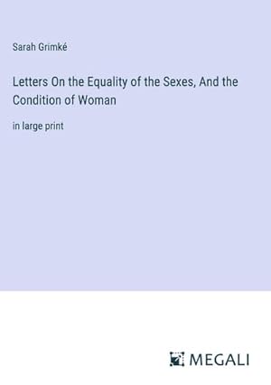 Seller image for Letters On the Equality of the Sexes, And the Condition of Woman for sale by BuchWeltWeit Ludwig Meier e.K.