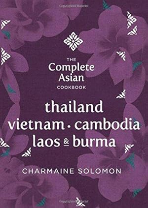Bild des Verkufers fr The Complete Asian Cookbook Series: Thailand, Burma, Cambodia, Laos & Vietnam: Thailand, Vietnam, Cambodia, Laos & Burma zum Verkauf von WeBuyBooks