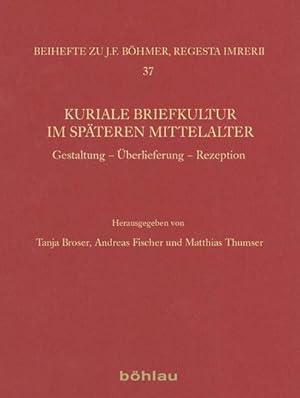 Immagine del venditore per Kuriale Briefkultur im spteren Mittelalter: Gestaltung - berlieferung - Rezeption (Bhmer, Johann F: Regesta Imperii. Beihefte: Forschungen zur Kaiser- und Papstgeschichte des Mittelalters, Band 37) : Gestaltung - berlieferung - Rezeption venduto da AHA-BUCH GmbH