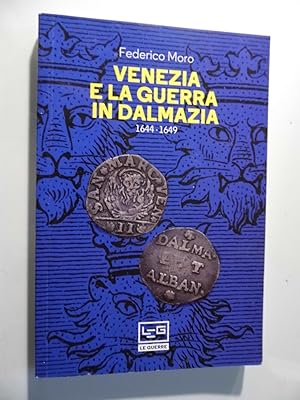 Immagine del venditore per VENEZIA E LA GUERRA IN DALMAZIA 1644 - 1649 venduto da Historia, Regnum et Nobilia