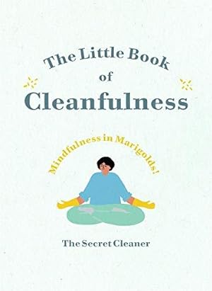 Imagen del vendedor de The Little Book of Cleanfulness: Mindfulness in Marigolds! a la venta por WeBuyBooks