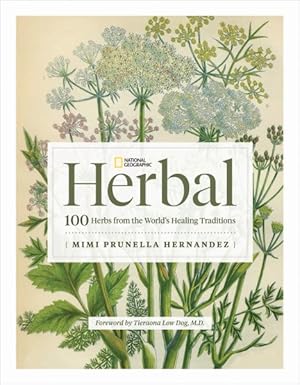 Imagen del vendedor de National Geographic Herbal : 100 Herbs from the World's Healing Traditions a la venta por GreatBookPrices