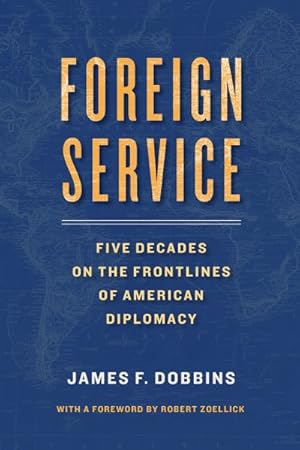 Seller image for Foreign Service : Five Decades on the Frontlines of American Diplomacy for sale by GreatBookPrices